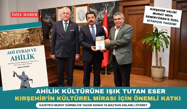 "AHİLİK YALNIZCA BİR ESNAFLIK DEĞİL, İYİ İNSAN YETİŞTİRME İDEALİDİR "