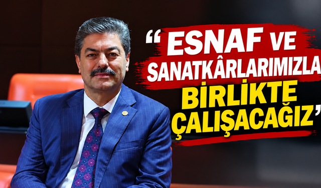 Milletvekili Erkan’dan Esnaf ve Sanatkârlara Destek Mesajı