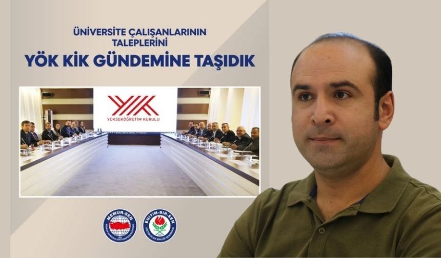 “Üniversite Çalışanlarının Taleplerini YÖK KİK Gündemine Taşıdık”