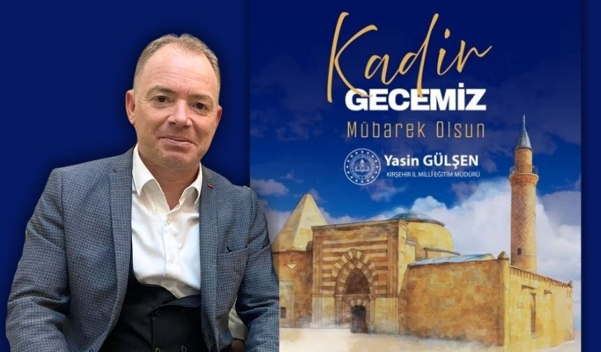 İl Müdürü Gülşen’den Kadir Gecesi Mesajı
