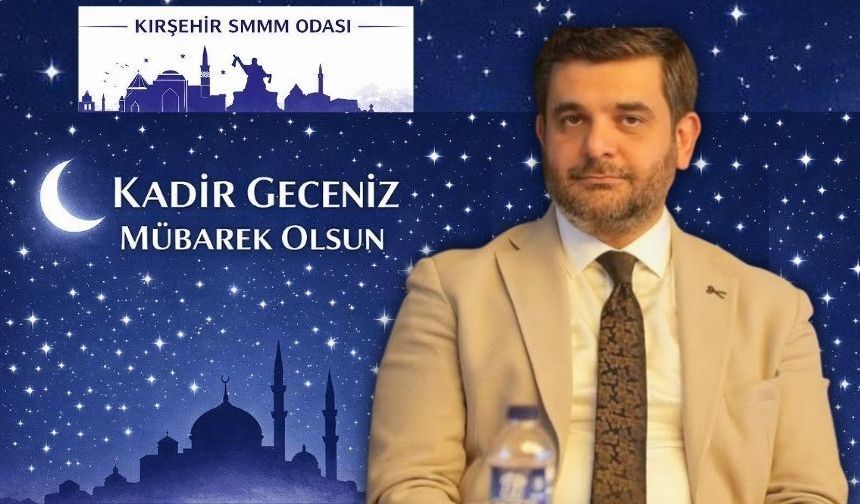 SMMMO Başkanı Memiş’ten Kadir Gecesi Mesajı