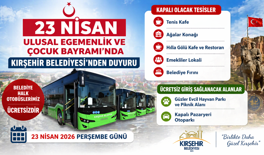 23 Nisan’da Kırşehir’de Ücretsiz Ulaşım ve Ücretsiz Hizmetler Açıklandı