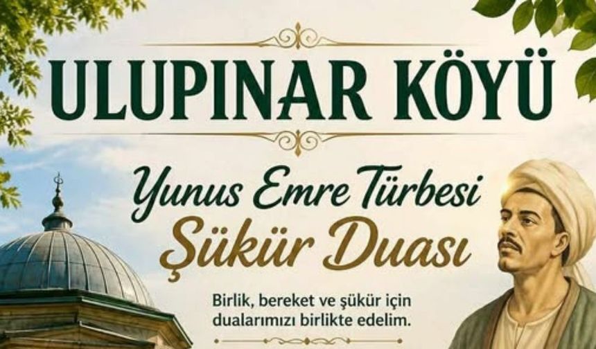 Ulupınar Köyü’nde Yunus Emre Türbesi Şükür Duası Düzenlenecek