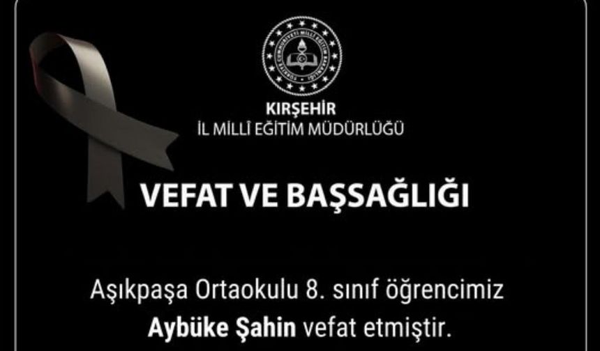 Aşıkpaşa Ortaokulu Öğrencisi Aybüke Şahin Hayatını Kaybetti