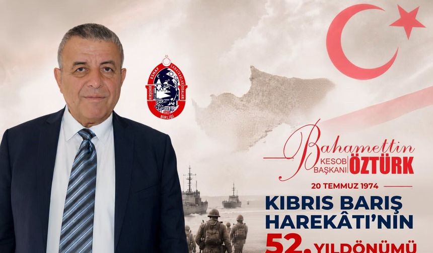 Öztürk’ten Kıbrıs Barış Harekâtı'nın 52. Yılı Mesajı!