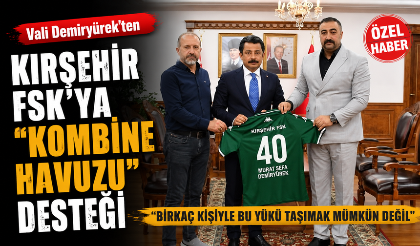 Vali Demiryürek'ten Kırşehir FSK'ya Kombine Desteği