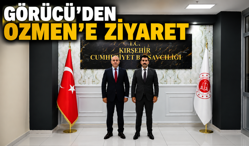 Görücü'den Başsavcı Vekili Özmen'e Ziyaret
