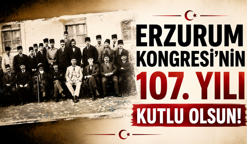 Erzurum Kongresi'nin 107. Yılı Coşkuyla Anılıyor