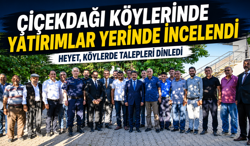 Çiçekdağı Köylerinde Yatırımlar Yerinde İncelendi