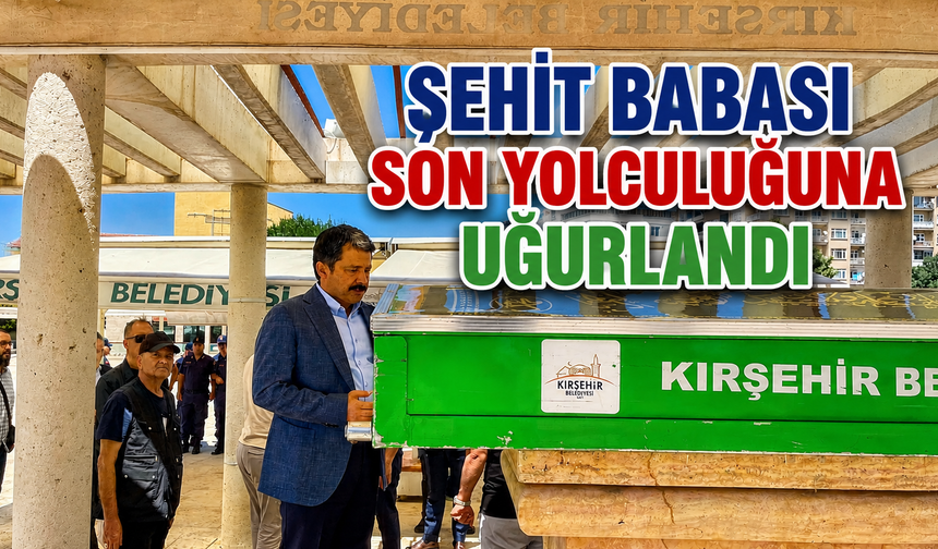 Şehit Babası Yaşar Aydın, son yolculuğuna uğurlandı