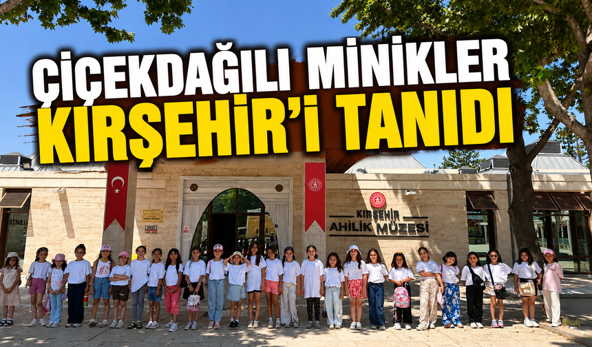 Çiçekdağılı Öğrenciler Kırşehir'i Keşfetti