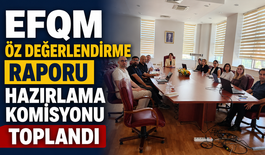 KAEÜ Eğitim Fakültesi'nde EFQM Öz Değerlendirme Toplantısı