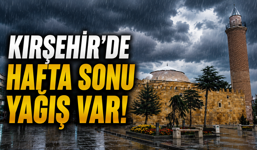 Meteorolojiden Kırşehir İçin Yağış Uyarısı