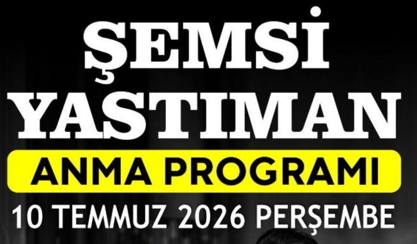 Kırşehir'de Şemsi Yastıman Anma Programı Düzenlenecek