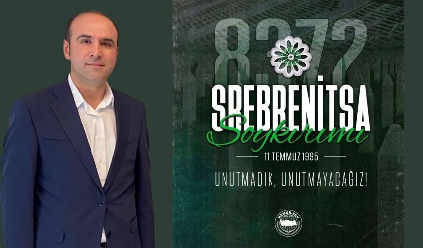 Başkanı Yavuz'dan Srebrenitsa Mesajı
