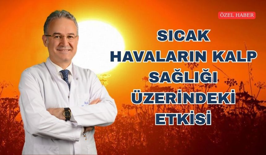 Kırşehirli Kalp Hastalarına Aşırı Sıcak Uyarısı