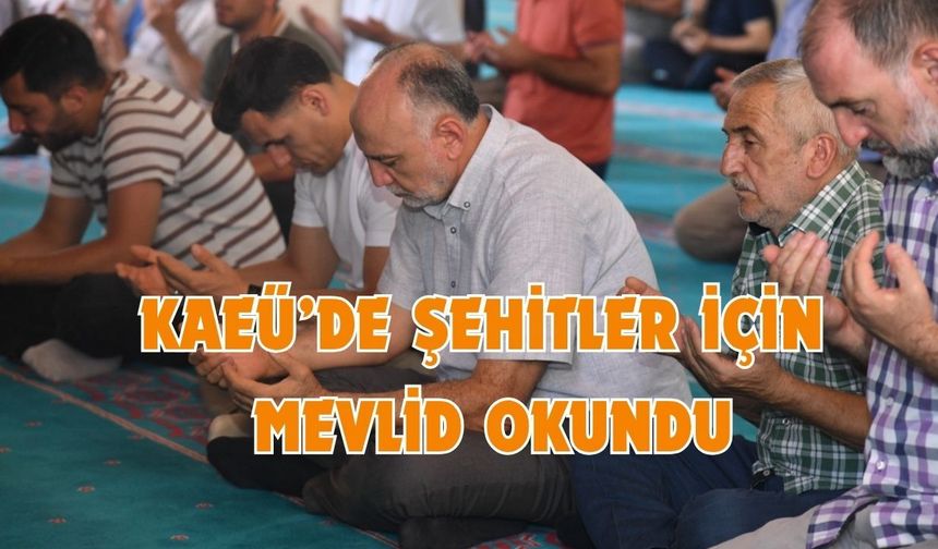 KAEÜ’de 15 Temmuz Şehitleri İçin Mevlit Programı Düzenlendi