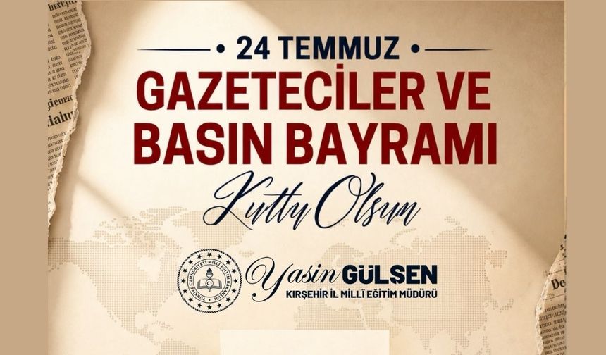 Müdür Gülşen'den Gazetecilere 24 Temmuz Mesajı