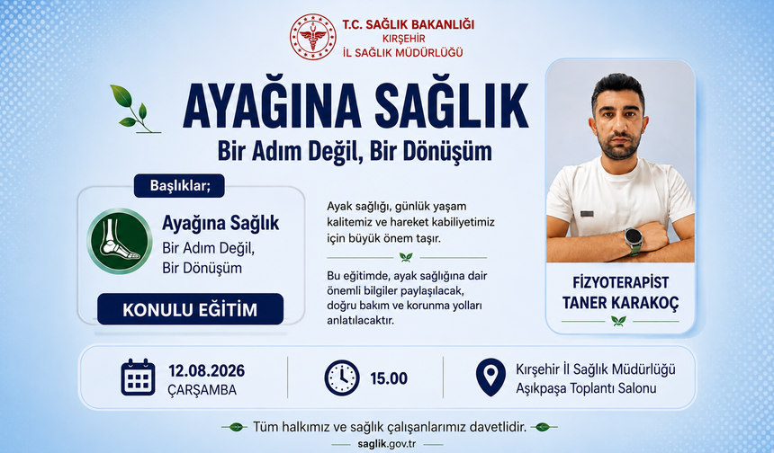 KIRŞEHİR’DE “AYAĞINA SAĞLIK” EĞİTİMİ DÜZENLENECEK