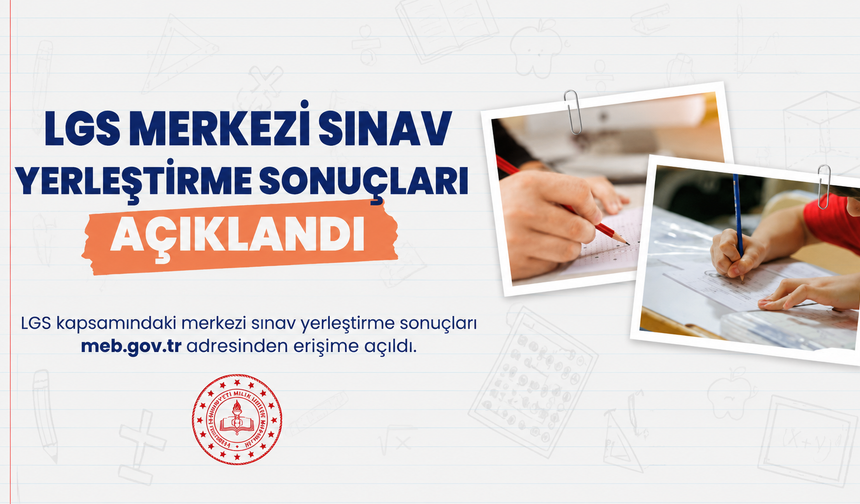 LGS Yerleştirme Sonuçları Açıklandı