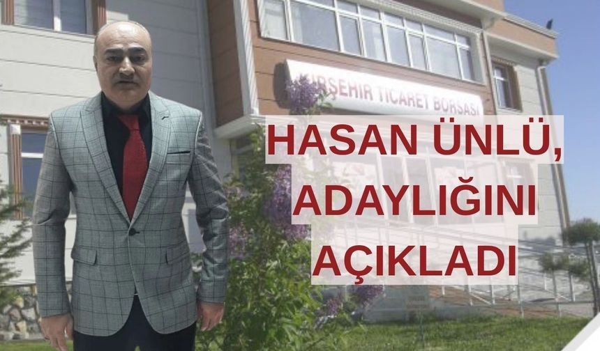 HASAN ÜNLÜ TİCARET BORSASI’NA ADAY