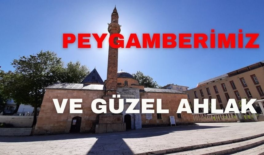 “NEBEVÎ AHLAKI HAYATIMIZA YANSITMALIYIZ”
